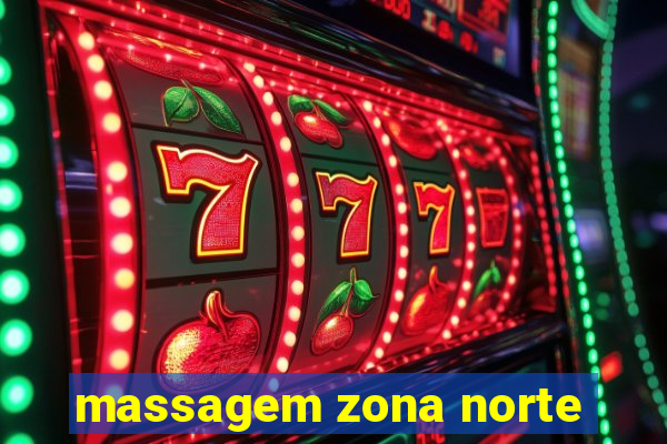 massagem zona norte