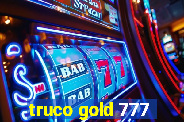 truco gold 777