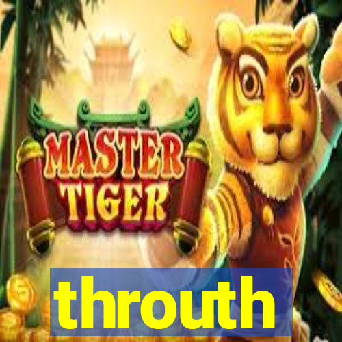 throuth