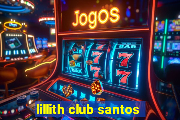 lillith club santos