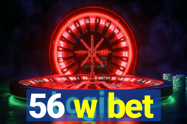 56 w bet