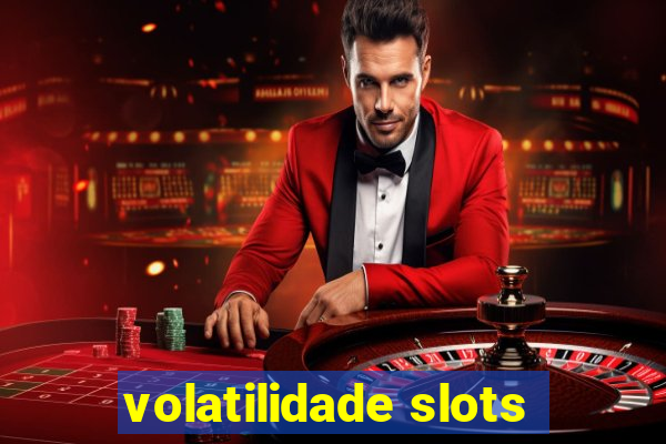 volatilidade slots