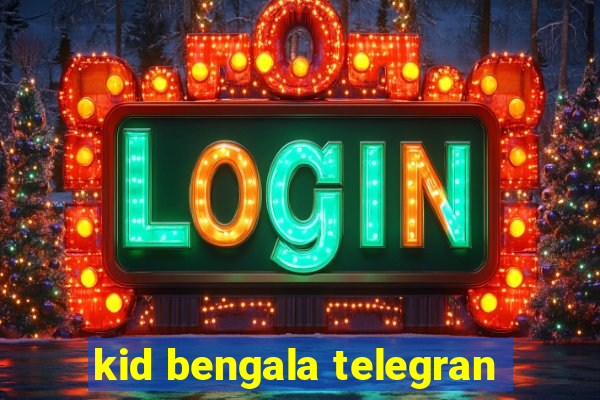 kid bengala telegran