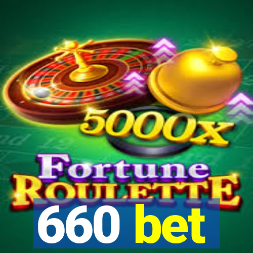 660 bet