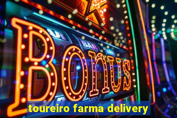 toureiro farma delivery