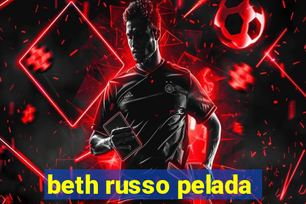 beth russo pelada