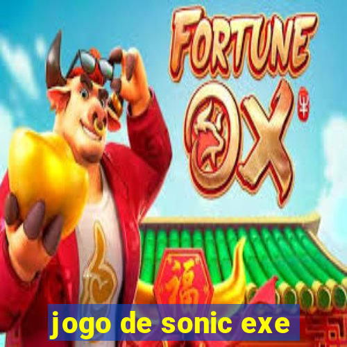 jogo de sonic exe