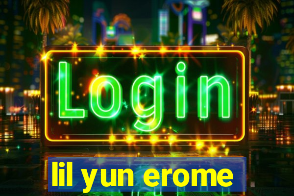 lil yun erome