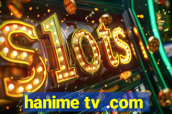 hanime tv .com