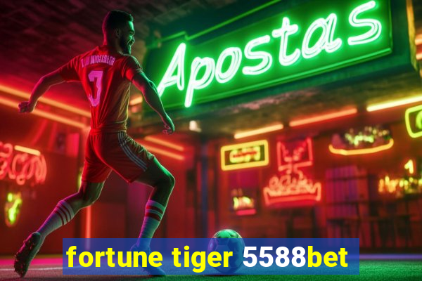 fortune tiger 5588bet