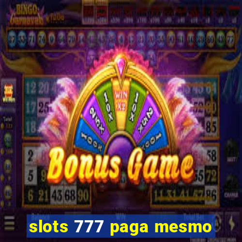 slots 777 paga mesmo