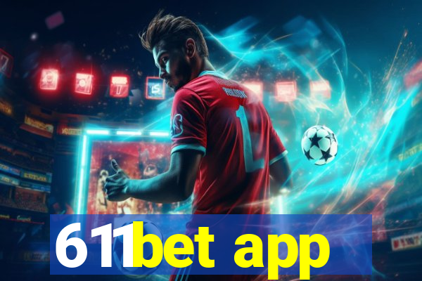 611bet app