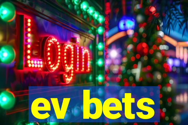 ev bets