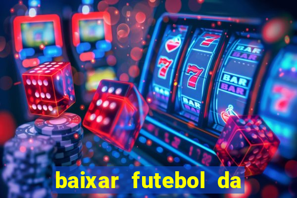 baixar futebol da hora 3.7 atualizado