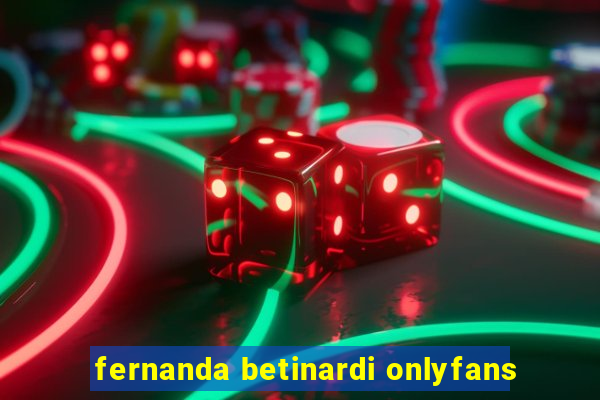 fernanda betinardi onlyfans