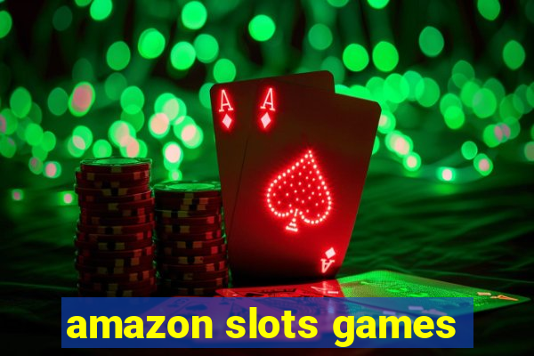 amazon slots games