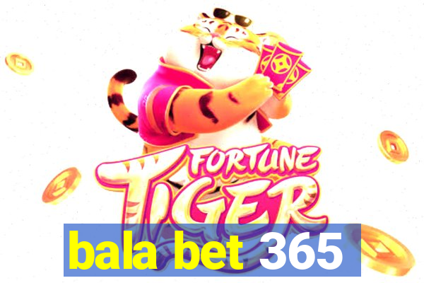 bala bet 365