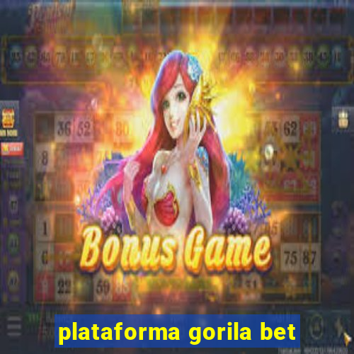 plataforma gorila bet