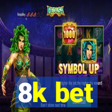 8k bet