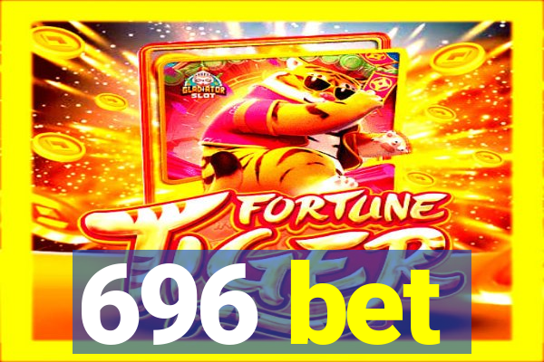 696 bet