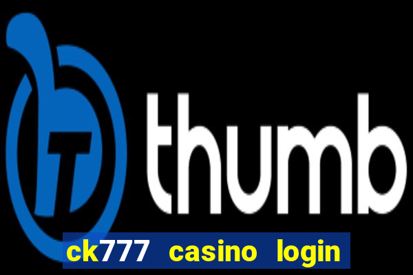 ck777 casino login register mobile