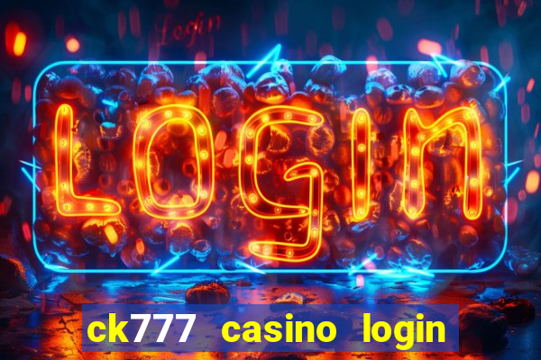 ck777 casino login register mobile