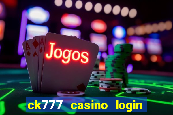 ck777 casino login register mobile