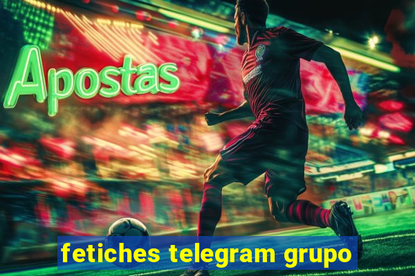 fetiches telegram grupo