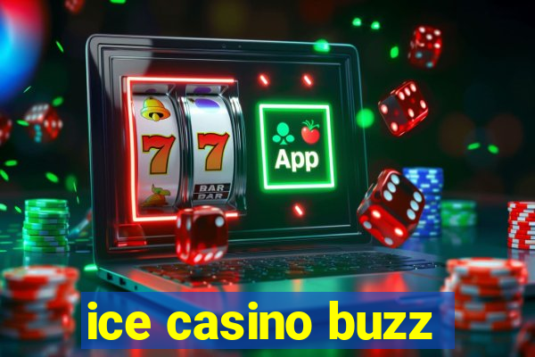 ice casino buzz