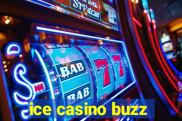 ice casino buzz