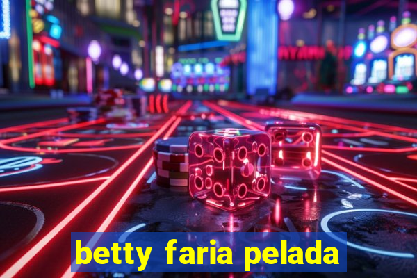 betty faria pelada