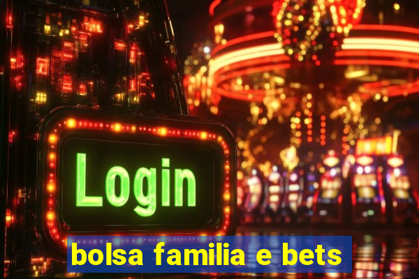 bolsa familia e bets