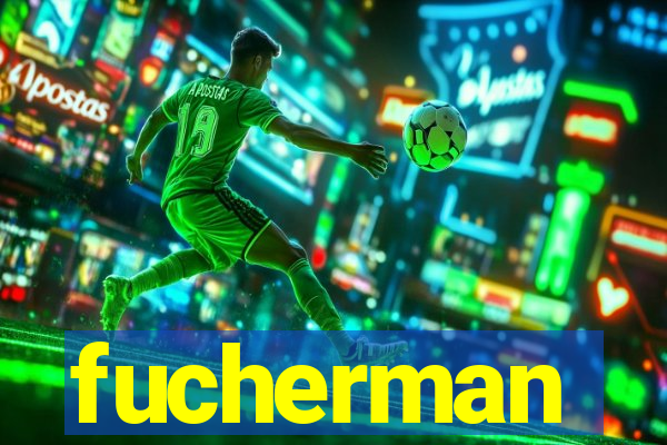 fucherman