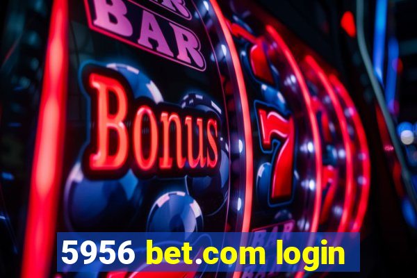 5956 bet.com login