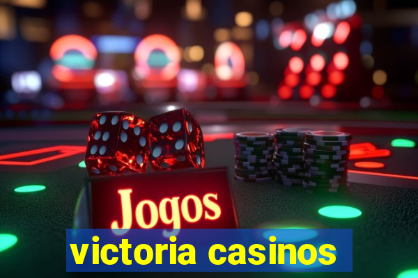 victoria casinos