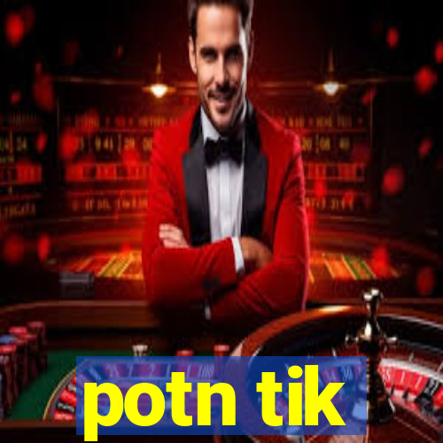 potn tik