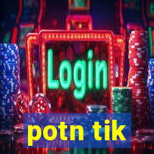 potn tik