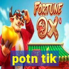 potn tik