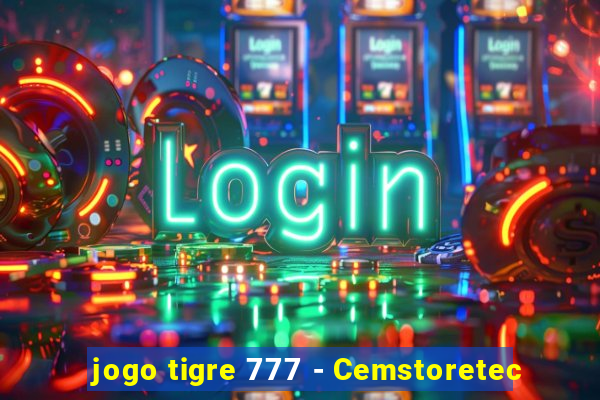 jogo tigre 777 - Cemstoretec