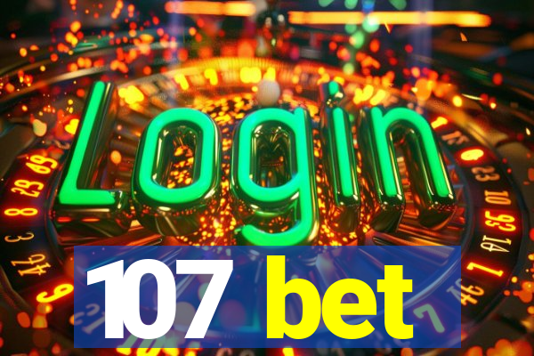 107 bet