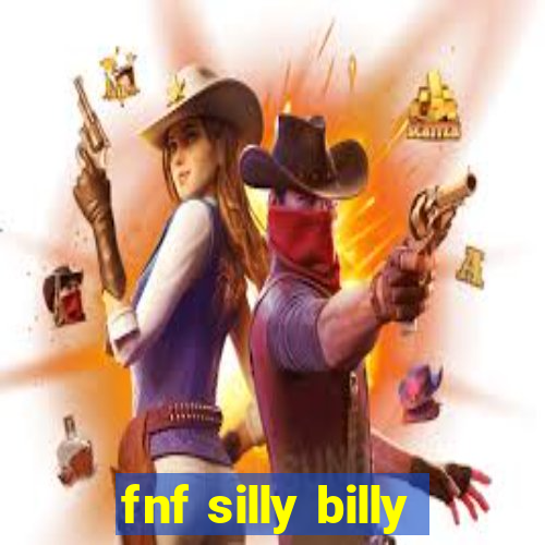 fnf silly billy