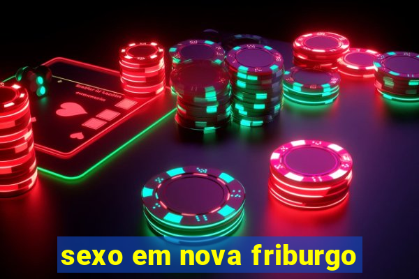 sexo em nova friburgo