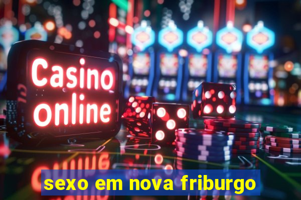 sexo em nova friburgo