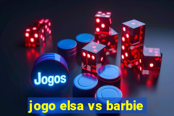 jogo elsa vs barbie