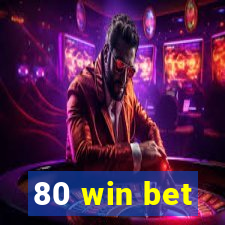 80 win bet