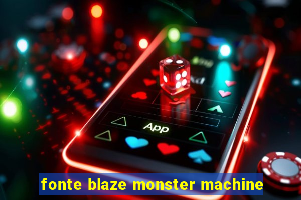 fonte blaze monster machine