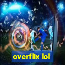 overflix lol