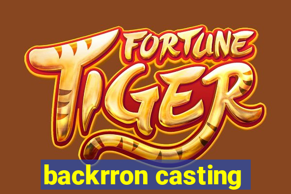 backrron casting