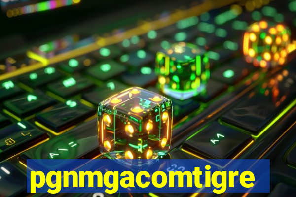 pgnmgacomtigre