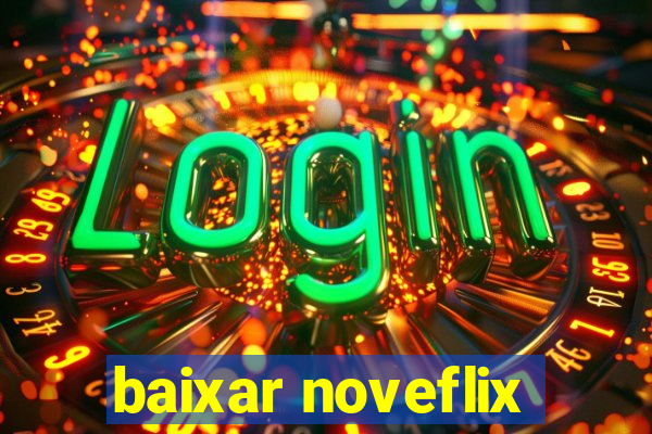 baixar noveflix